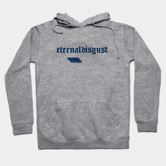 eternaldisgust Hoodie by eternaldisgust